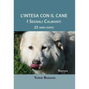 L'Intesa con il cane. I Segnali Calmanti - 25 anni dopo - Haqihana
