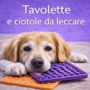 Tavolette e ciotole da leccare